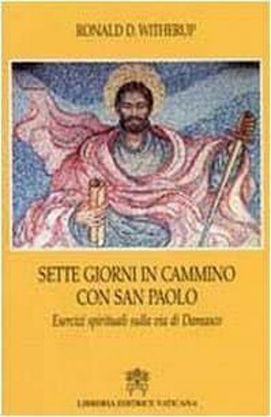 Immagine di Sette giorni in cammino con San Paolo. Esercizi spirituali sulla via di Damasco Ronald D. Witherup