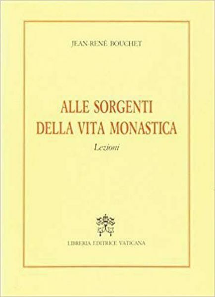Immagine di Alle sorgenti della vita monastica. Lezioni Jean-René Bouchet