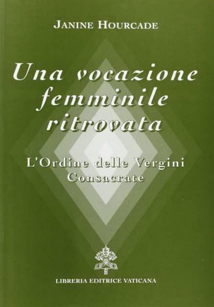 Imagen de Una vocazione femminile ritrovata. L' ordine delle vergini consacrate Jeanine Hourcade