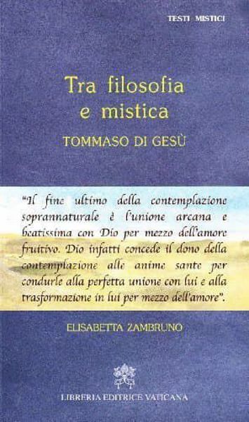 Immagine di Tra filosofia e mistica. Tommaso di Gesù Elisabetta Zambruno