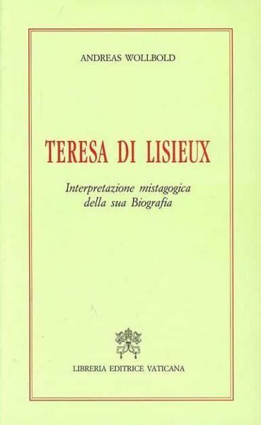 Imagen de Teresa di Lisieux. Interpretazione mistagogica della sua biografia Andreas Wollbold