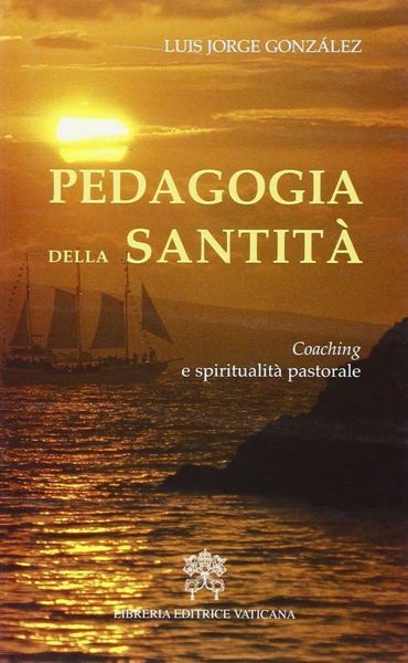Immagine di Pedagogia della Santità. Coaching e spiritualità pastorale Luis Jorge González