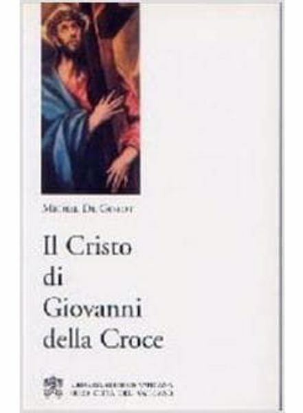 Immagine di Il Cristo di Giovanni della Croce Michel De Goedt