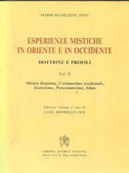 Immagine di Esperienze mistiche in Oriente e in Occidente. Dottrine e profili. Volume 2: Mistica bizantina, Cristianesimo occidentale, Esoterismo, Protestantesimo, Islam Marie-Madeleine Davy Luigi Borriello