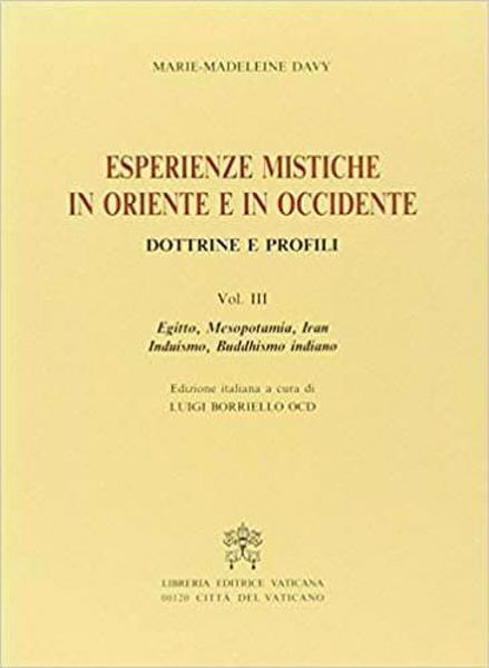 Immagine di Esperienze mistiche in Oriente e in Occidente. Dottrine e profili. Volume 3: Egitto, Mesopotamia, Iran, induismo, Buddhismo indiano Marie-Madeleine Davy Luigi Borriello