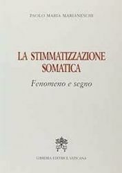 Imagen de La stimmatizzazione somatica. Fenomeno e segno Paolo Maria Marianeschi