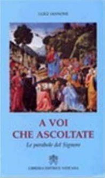 Immagine di A voi che ascoltate. Le parabole del Signore Luigi Iannone