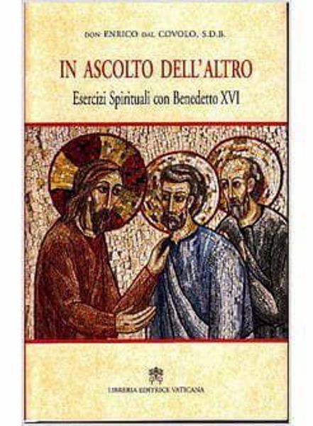 Imagen de In ascolto dell' altro. Esercizi spirituali con Benedetto XVI Enrico Dal Covolo