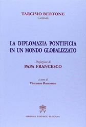 Picture of La Diplomazia Pontificia in un mondo globalizzato Prefazione di Papa Francesco Tarcisio Bertone