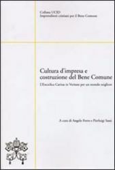Picture of Cultura d' impresa e costruzione del bene comune. L' enciclica Caritas in Veritate per un mondo migliore Angelo Ferro e Pierluigi Sassi