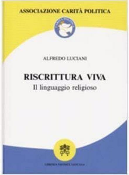 Immagine di Riscrittura viva. Il linguaggio religioso Alfredo Luciani