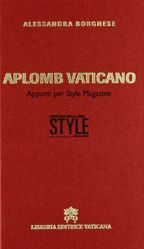 Imagen de Aplomb Vaticano. Appunti per Style Magazine Alessandra Borghese
