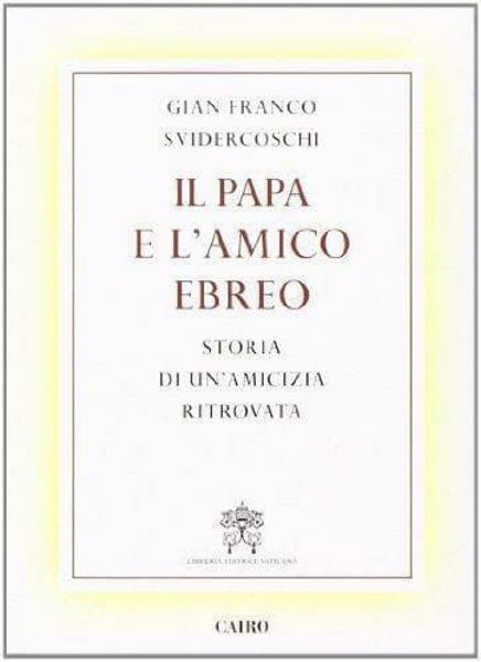 Imagen de Il Papa e l'amico ebreo. Storia di un'amicizia ritrovata Gian Franco Svidercoschi