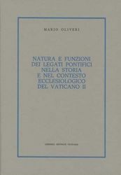 Immagine di Natura e funzioni dei Legati Pontifici nella storia e nel contesto ecclesiologico del Vaticano II Mario Oliveri