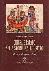 Immagine di Chiesa e Papato nella storia e nel diritto. 25 anni di studi critici Agostino Marchetto