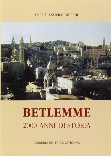 Immagine di Betlemme. Duemila anni di storia Yves Teyssier D' Orfeuil