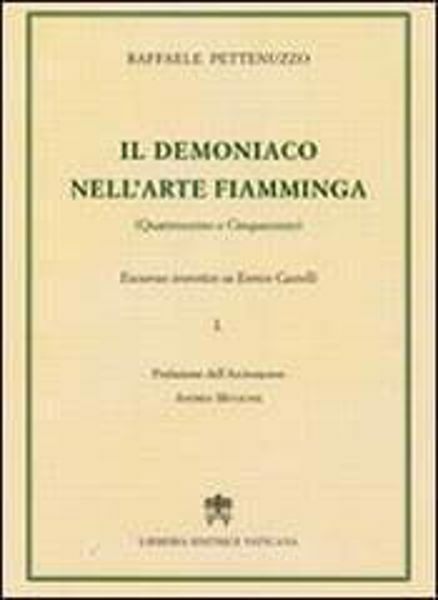 Immagine di Il demoniaco nell' arte fiamminga (Quattrocento e Cinquecento). Excursus teoretico su Enrico Castelli Raffaele Pettenuzzo