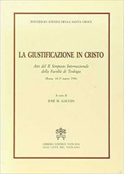 Picture of La giustificazione in Cristo. Atti del 2° Simposio internazionale della Facoltà di Teologia. Roma, 14-15 marzo 1996 José Maria Galván