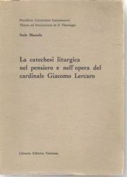 Picture of La catechesi liturgica nel pensiero e nell' opera del Cardinale Giacomo Lercaro. Seconda edizione riveduta e ampliata Italo Marzola
