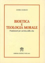 Picture of Bioetica e teologia morale. Fondamenti per un' etica della vita Andrea Mariani