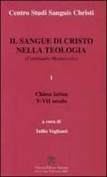 Immagine di Il Sangue di Cristo nella Teologia Continuatio Medievalis Volume 1 Chiesa Latina V-VII secolo Centro Studi Sanguis Christi Tullio Veglianti