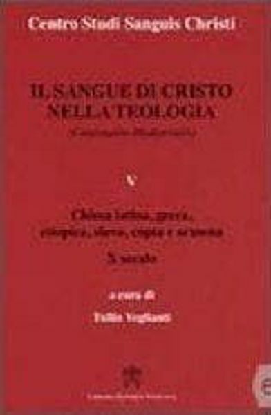 Picture of Il Sangue di Cristo nella Teologia Continuatio Medievalis Volume 3 Chiesa Latina e Greca I secolo: prima metà Centro Studi Sanguis Christi Tullio Veglianti