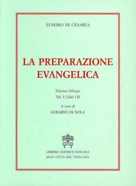 Immagine di La preparazione evangelica. Volume 1: libri I-II. Edizione bilingue Eusebio di Cesarea Gerardo di Nola