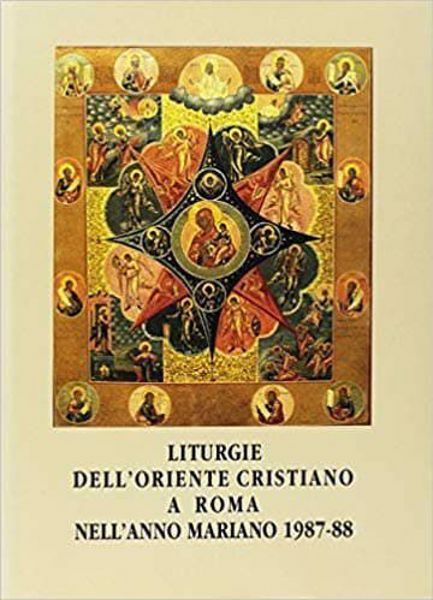 Imagen de Liturgie dell' Oriente Cristiano a Roma nell' anno Mariano 1987-1988. Testi e studi Ufficio delle Celebrazioni Liturgiche del Sommo Pontefice