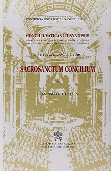 Picture of Pontificia Universitas Sanctae Crucis Sacrosanctum Concilium. Constitutio de Sacra Liturgia. Concilii Vaticani II Synopsis in ordinem redigens schemata cum revelationibus necnon Patrum orationes atque animadversiones Francisco Gil Hellín