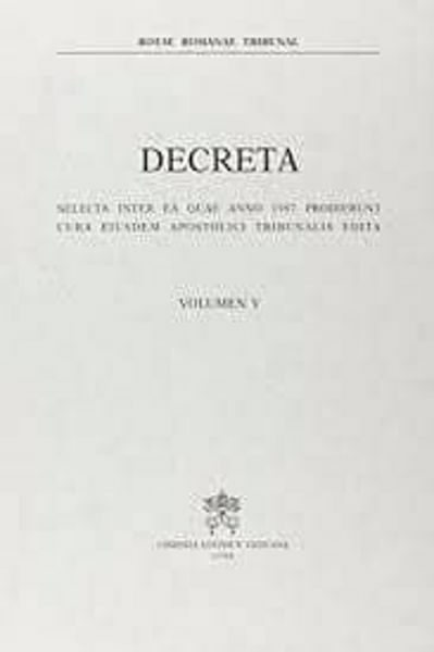 Immagine di Decreta selecta inter ea quae anno 1987 prodierunt cura eiusdem Apostolici Tribunalis edita. Volumen V anno 1987 Rotae Romanae Tribunal