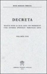 Imagen de Decreta selecta inter ea quae anno 1999 prodierunt cura eiusdem Apostolici Tribunalis edita. Volumen XVII anno 1999 Rotae Romanae Tribunal