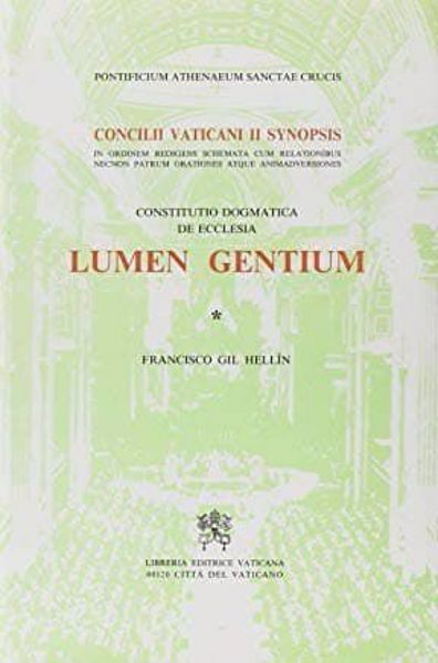 Picture of Lumen Gentium. Constitutio dogmatica de Ecclesia. Concilii Vaticani II Synopsis in ordinem redigens schemata cum revelationibus necnon Patrum orationes atque animadversiones Francisco Gil Hellín