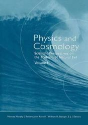 Immagine di Physics and Cosmology. Scientific perspectives on the problem of natura evil. Volume 1 Nancey Murphy, Robert John Russell, William R. Stoeger