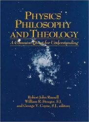 Picture of Physics Philosophy and Theology: a common quest for understanding Robert John Russell, William R. Stoeger, George Coyne