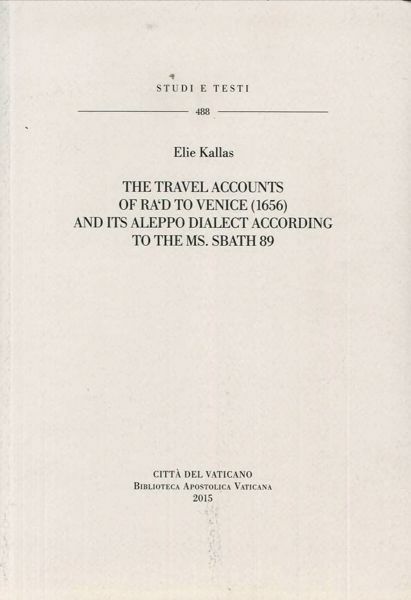 Immagine di The travel accounts of Ra'd to Venice (1656) and its Aleppo dialect according to the ms. Sbath 89 Elie Kallas