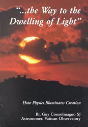 Picture of The Way to the Dwelling of Light. How Physics illuminates Creation Guy Consolomagno