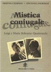 Picture of Mistica coniugale. Luigi e Maria Beltrame Quattrocchi Erminia Catapano, Vincenzo Angrisani