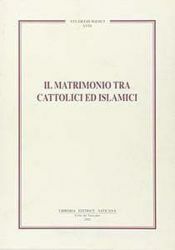 Picture of Il matrimonio tra cattolici e islamici. Atti del 33° Congresso dell'Associazione Canonistica Italiana (4-7 settembre 2000)