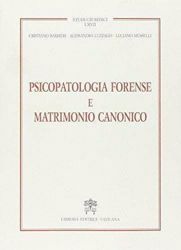 Immagine di Psicopatologia forense e matrimonio canonico Cristiano Barbieri, Alessandra Luzzago, Luciano Musselli
