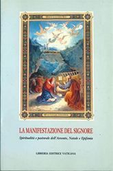 Picture of La manifestazione del Signore. Spiritualità e pastorale dell' Avvento, Natale e Epifania José Aldazábal