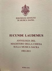 Immagine di Iucunde Laudemus. Antologia del Magistero della Chiesa sulla Musica Sacra 1903-2005
