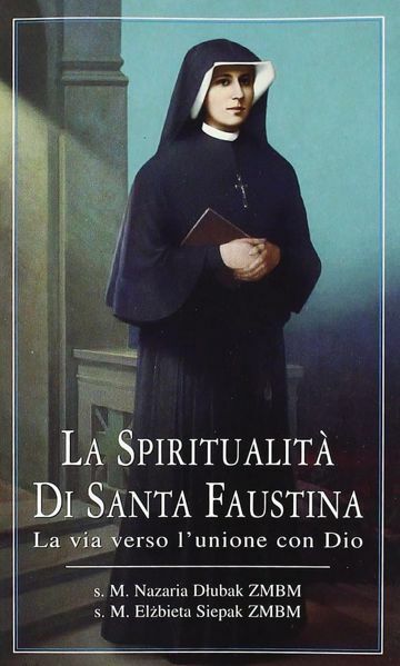 Imagen de La spiritualità di Santa Faustina. La via verso l' unione con Dio M. Nazaria Dlubak, Elzbieta Siepak
