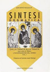 Immagine di Sintesi dogmatica. Dalla Trinità alla Trinità. Volume 1: Dio uno e trino. L' incarnazione del Verbo Jean Hervé Nicolas