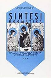 Immagine di Sintesi dogmatica. Dalla Trinità alla Trinità. Volume 2: La Chiesa e i sacramenti Jean Hervé Nicolas