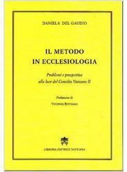 Immagine di Il metodo in ecclesiologia. Problemi e prospettive alla luce del Concilio Vaticano II Daniela Del Gaudio