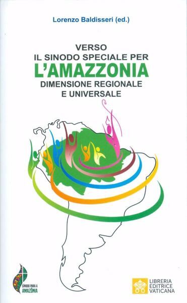Immagine di Verso il Sinodo Speciale per l' Amazzonia. Dimensione regionale e universale Lorenzo Baldisseri