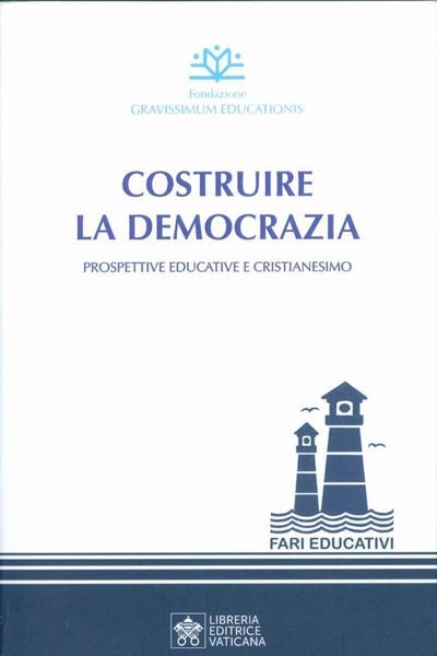 Imagen de Costruire la democrazia. Prospettive educative e cristianesimo Fondazione Gravissimum Educationis