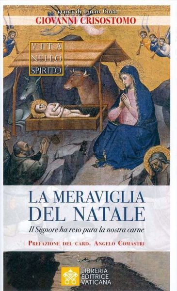 Picture of La meraviglia del Natale. Il Signore ha reso pura la nostra carne San Giovanni Crisostomo