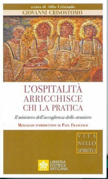 Imagen de L' ospitalità arricchisce chi la pratica. Il ministero dell'accoglienza dello straniero Giovanni Crisostomo  Alfio Cristaudo