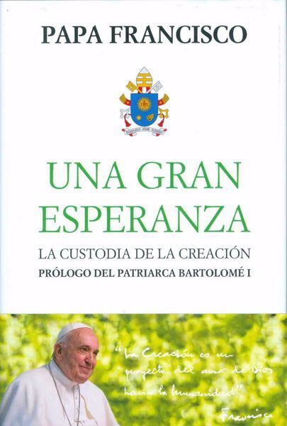 Picture of Un Gran Esperanza. La Custodia de la Creación Papa Francisco